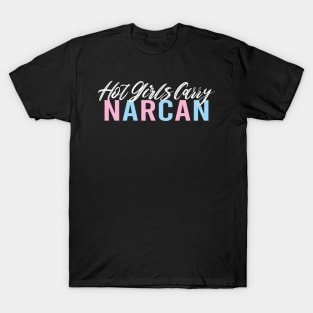 Hot Girls Carry Narcan - Harm Reduction T-Shirt